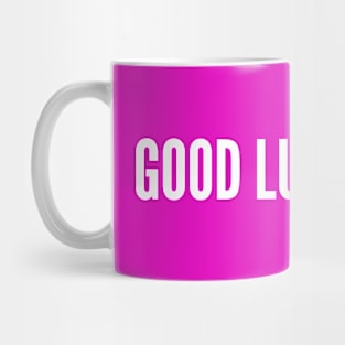 Good Luck, Babe (white type) Mug